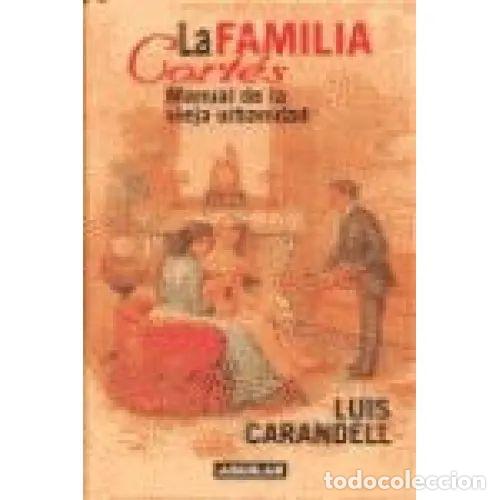 B&uuml;cher: LA FAMILIA CORTES. MANUAL VIEJA URBANIDAD.AGUILAR. - CARANDELL, LUIS