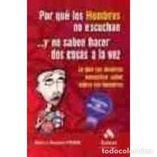 Libros: POR QU&Eacute; LOS HOMBRES NO ESCUCHAN Y NO SABEN HACER DOS COSAS A LA VEZ - PEASE, BARBARA,PEASE, ALLAN