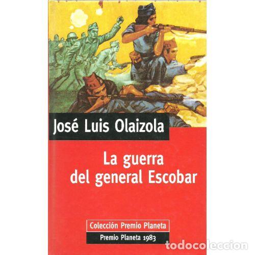 B&uuml;cher: LA GUERRA DEL GENERAL ESCOBAR - JOSE LUIS OLAIZOLA