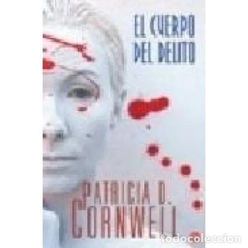 books: EL CUERPO DEL DELITO - FG - CORNWELL, PATRICIA