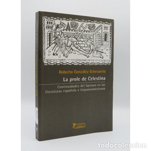 Livres: LA PROLE DE LA CELESTINA : CONTINUIDADES DEL BARROCO EN LAS LITERATURA ESPA&Ntilde;OLA E HISPANOAMERICANA -
