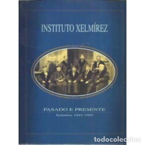 Livres: INSTITUTO XELM&Iacute;REZ - PASADO E PRESENTE 1845-1995 - VVAA