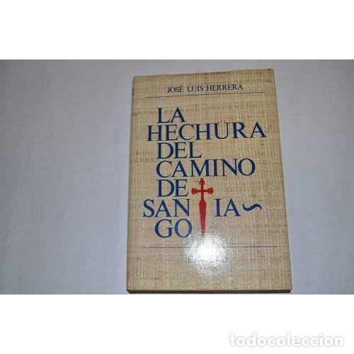 Livres: LA HECHURA DEL CAMINO DE SANTIAGO - HERRERA, JOS&Eacute; LUIS (1928-), ,