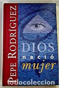books: DIOS NACIO MUJER - Pepe Rodr&iacute;guez
