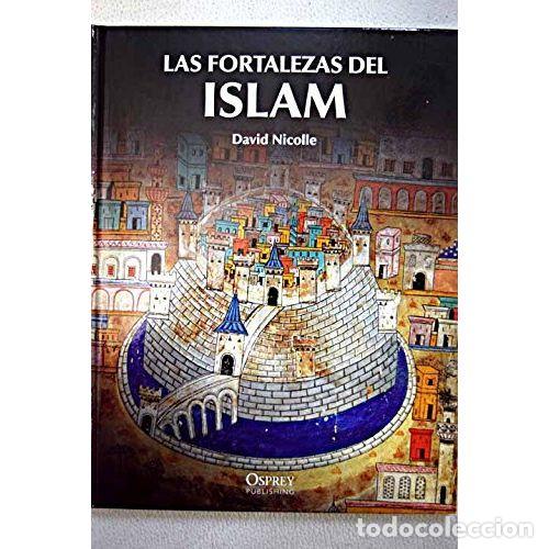 Libri di seconda mano: LAS FORTALEZAS DEL ISLAM - DAVID NICOLLE