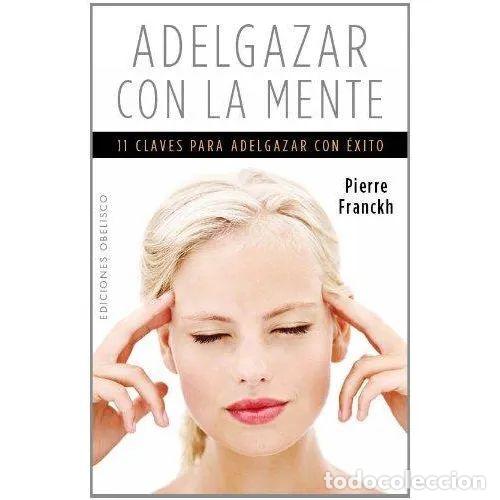 Livres: ADELGAZAR CON LA MENTE - FRANCKH, PIERRE