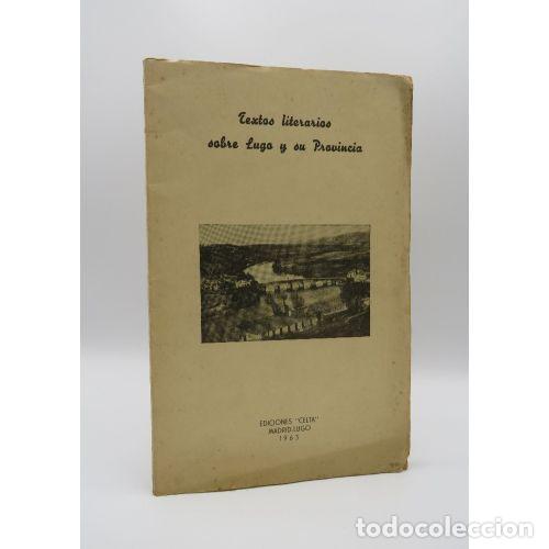 books: TEXTOS LITERARIOS SOBRE LUGO Y SU PROVINCIA - EDICIONES CELTA MADRID LUGO 1963
