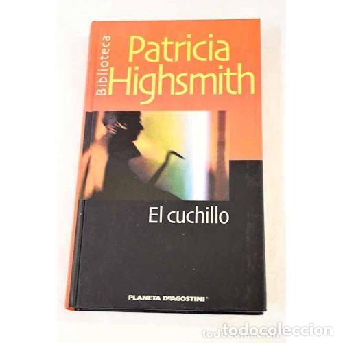 Libri di seconda mano: EL CUCHILLO - PATRICIA HIGHSMITH