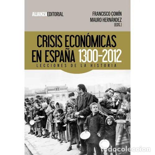 Libri di seconda mano: CRISIS ECON&Oacute;MICAS EN ESPA&Ntilde;A, 1300-2012 - COM&Iacute;N, FRANCISCO,HERN&Aacute;NDEZ, MAURO