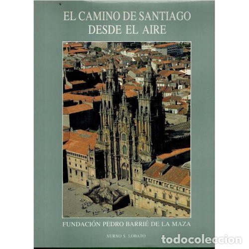 Libri di seconda mano: EL CAMINO DE SANTIAGO DESDE EL AIRE - LOBATO, XURXO S.