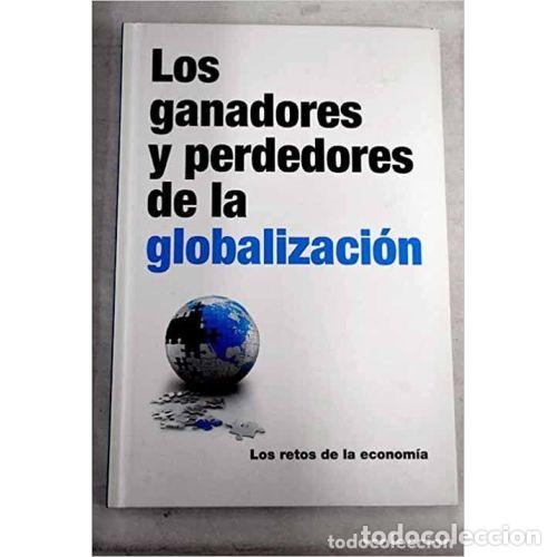 Libri di seconda mano: LOS GANADORES Y PERDEDORES DE LA GLOBALIZACI&Oacute;N - LOS RETOS DE LA ECONOMIA - -