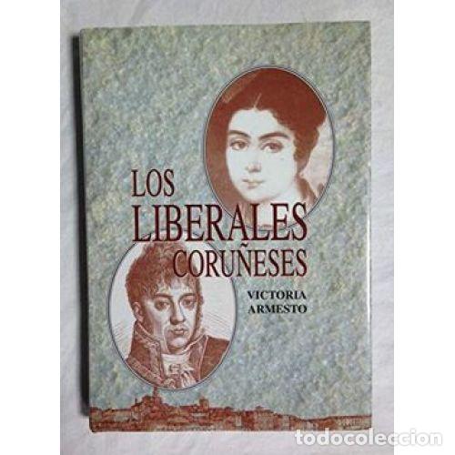 Libros: LOS LIBERALES CORU&Ntilde;ESES - VICTORIA ARMESTO