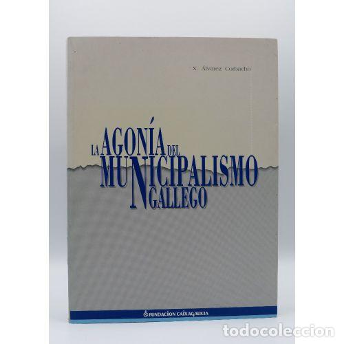 books: LA AGONIA DEL MUNICIPALISMO GALLEGO - ALVAREZ CORBACHO. X