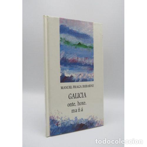 B&uuml;cher: GALICIA ONTE, HOXE, MA&Ntilde;&Aacute; - MANUEL FRAGA IRIBARNE