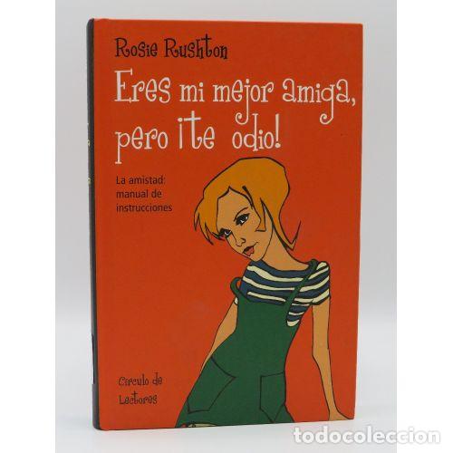 B&uuml;cher: ERES MI MEJOR AMIGA PERO TE ODIO - ROSIE RUSHTON