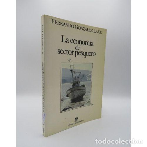 Livres: ECONOM&Iacute;A DEL SECTOR PESQUERO - GONZ&Aacute;LEZ LAXE, FERNANDO (1952-), ,