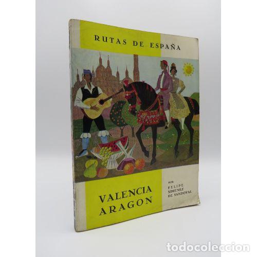 books: RUTAS DE ESPA&Ntilde;A. VALENCIA Y ARAGON - FELIPE XIMENEZ DE SANDOVAL