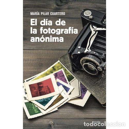 B&uuml;cher: EL D&Iacute;A DE LA FOTOGRAF&Iacute;A AN&Oacute;NIMA - CUARTERO S&Aacute;NCHEZ, PILAR