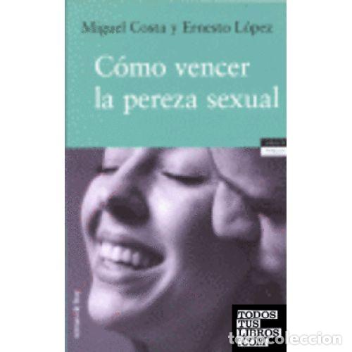books: C&Oacute;MO VENCER LA PEREZA SEXUAL - COSTA, MIGUEL,L&Oacute;PEZ, ERNESTO