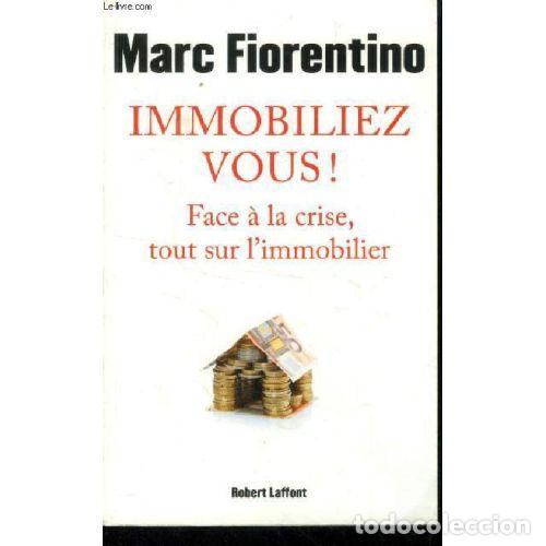 Libri di seconda mano: IMMOBILIEZ VOUS FACE A LA CRISE, TOUT SUR L'IMMOBILIER - MARC FIORENTINO