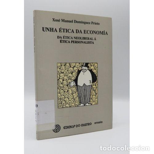 Libros: UNHA ETICA DA ECONOMIA. DA ETICA NEOLIBERAL A ETICA PERSONALISTA - DOM&Iacute;NGUEZ PRIETO, XOS&Eacute; MANUEL (19