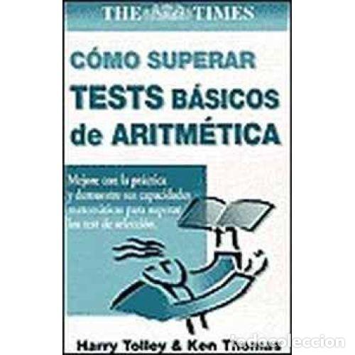 Libros: COMO SUPERAR TEST B&Aacute;SICOS de ARITM&Eacute;TICA - HARRY TOLLEY y KEN THOMAS - Sin Especificar - Foto 1