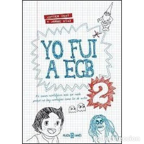 books: YO FUI A EGB 2 - IKAZ, JAVIER,D&Iacute;AZ, JORGE