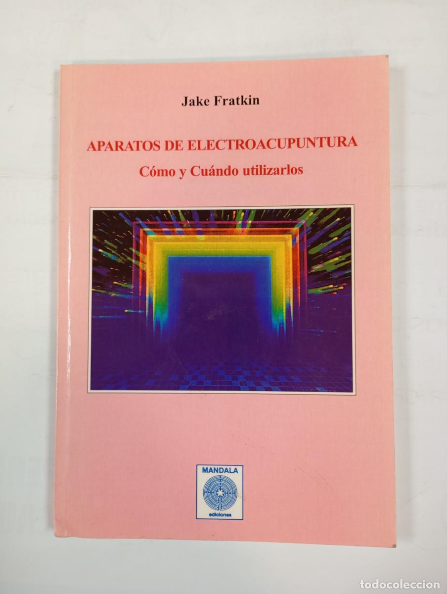 Libros: Aparatos de electroacupuntura: c&oacute;mo y cu&aacute;ndo utilizarlos. - Jake Fratkin. TDK171