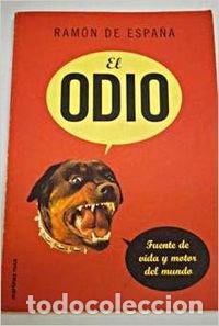 Libros: El odio. Fuente de vida y motor del mundo - Ram&oacute;n de Espa&ntilde;a