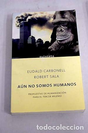 Libros: A&uacute;n no somos humanos - Eudald Carbonell, Robert Sala