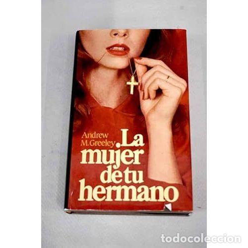 Libri di seconda mano: LA MUJER DE TU HERMANO - ANDREW GREELEY