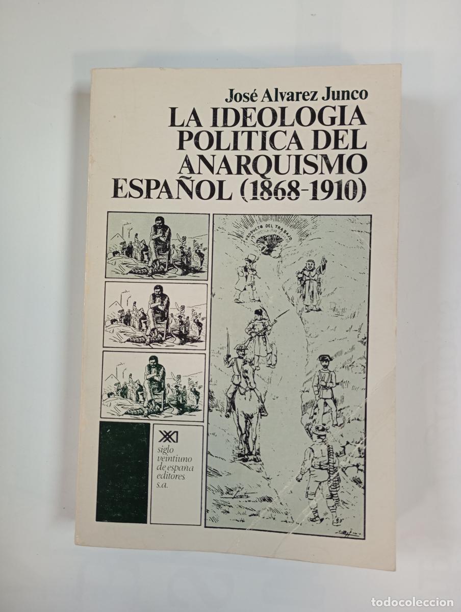 Libros: La ideolog&iacute;a pol&iacute;tica del anarquismo espa&ntilde;ol (1868-1910). - Jos&eacute; &Aacute;lvarez Junco. TDK974