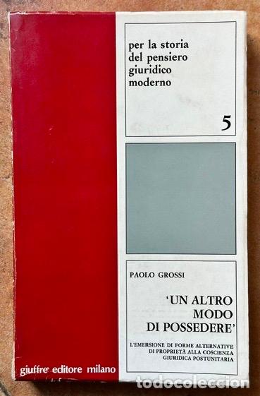 Libros: UN ALTRO MODO DI POSSEDERE. (Per la Storia del pensiero giuridico moderno, 5) - GROSSI, Paolo