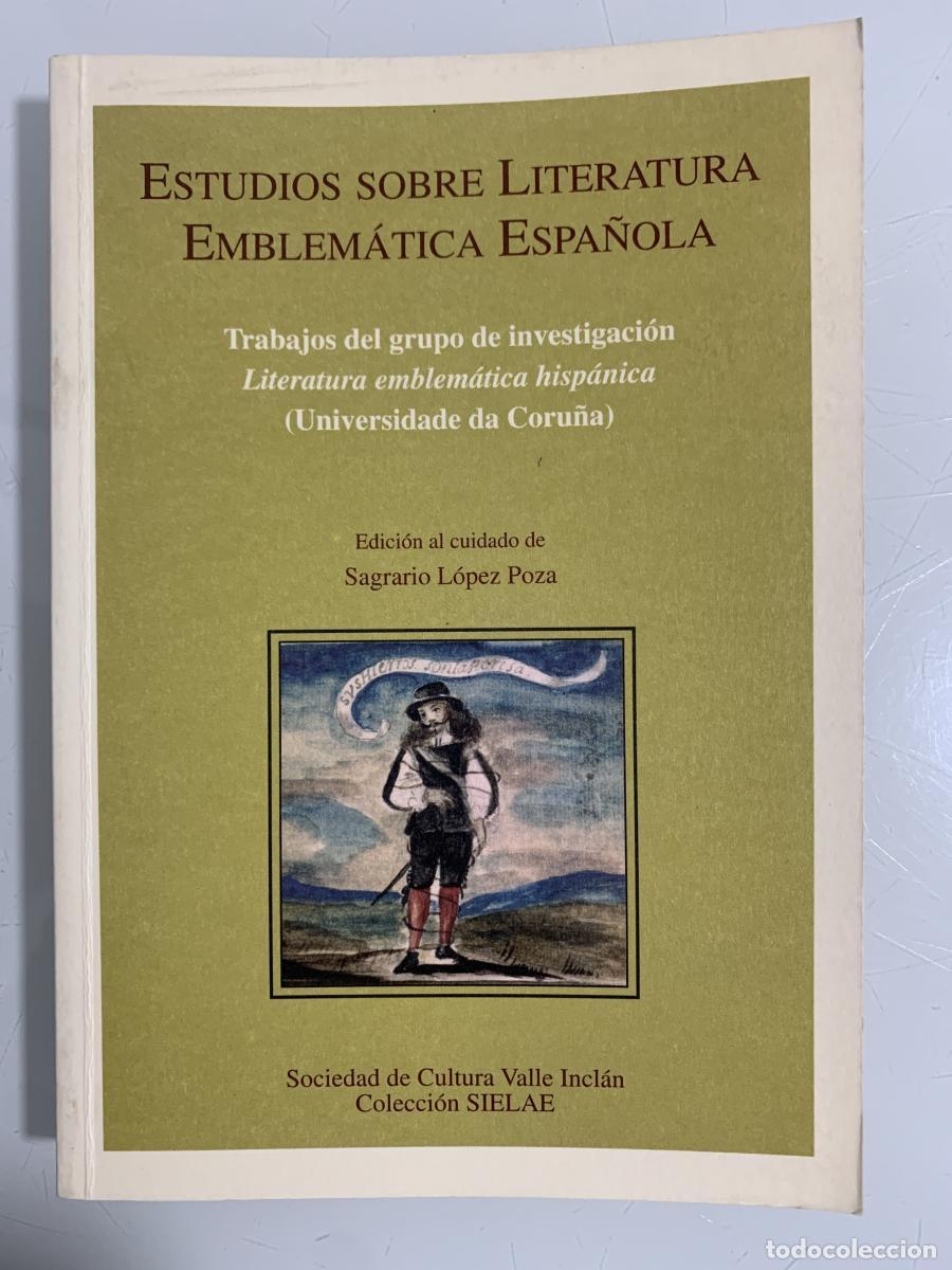 Libros: ESTUDIOS SOBRE LITERATURA EMBLEM&Aacute;TICA ESPA&Ntilde;OLA. Trabajos del grupo de investigaci&oacute;n. Literatura Embl
