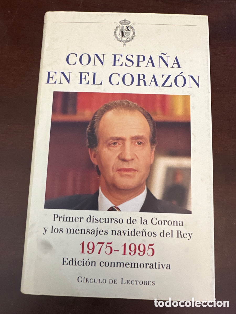 Libros: Con Espa&ntilde;a en el coraz&oacute;n. Primer discurso de la corona y los mensajes navide&ntilde;os del Rey 1975 - 1995