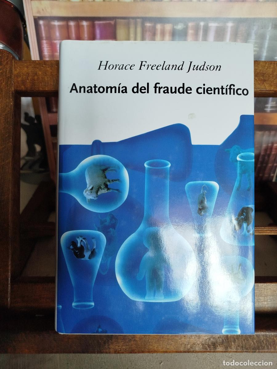 Libros: Anatom&iacute;a del fraude cient&iacute;fico - FREELAND JUDSON, Horace