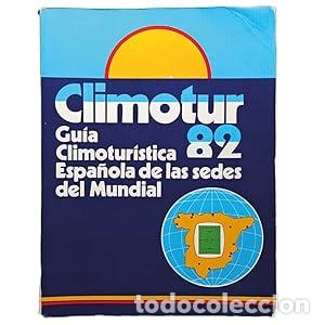 Libros: CLIMOTUR 82. Gu&iacute;a climotur&iacute;stica espa&ntilde;ola de las sedes del Mundial