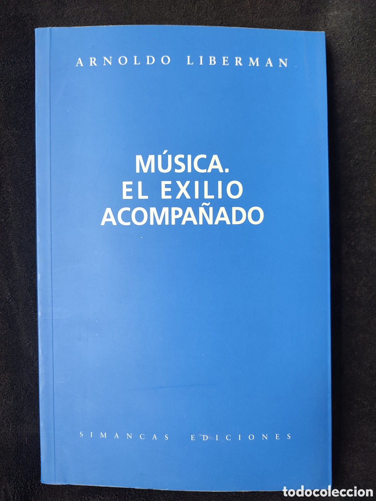 Libros: M&uacute;sica el exilio acompa&ntilde;ado Arnoldo liberman