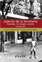 Livros em segunda m&atilde;o: Josecito de la ferreter&iacute;a nostalgia, tecnolog&iacute;a y poes&iacute;a - J - Jos&eacute; Muchnik