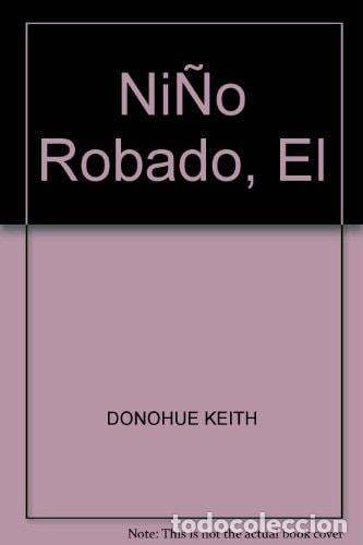 Livros em segunda m&atilde;o: NI&Ntilde;O ROBADO, EL - DONOHUE KEITH - DONOHUE KEITH