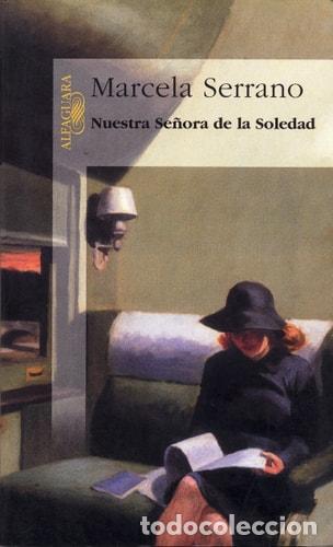 Libros: Nuestra Se&ntilde;ora de la Soledad - Marcela Serrano - Marcela Serrano - Foto 1