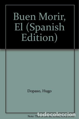 B&uuml;cher: El Buen Morir - Hugo Dopaso - Hugo Dopaso