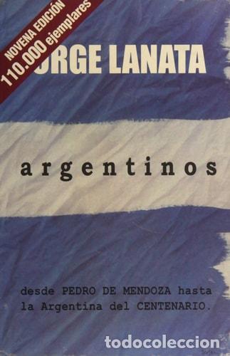 B&uuml;cher: Argentinos - Desde Pedro de Mendoza Hasta La Argentina del C - Jorge Lanata