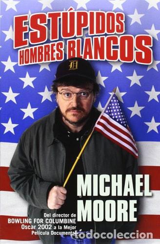 Libros: Est&uacute;pidos hombres blancos - Michael Moore - Michael Moore - Foto 1