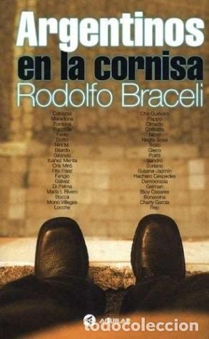 Libros: Argentinos En La Cornisa - Rodolfo Braceli - Rodolfo Braceli - Foto 1