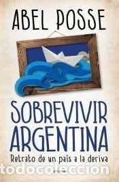 Libros: Sobrevivir Argentina retrato de un pa&iacute;s a la deriva - Abel P - Abel Posse
