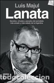 Libri di seconda mano: Lanata secretos, virtudes y pecados del m&aacute;s amado y m&aacute;s odia - Luis Majul