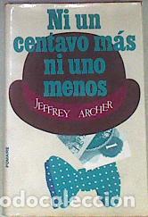 Libros: Ni un centavo mas ni un centavo menos - Jeffrey Archer - Jeffrey Archer