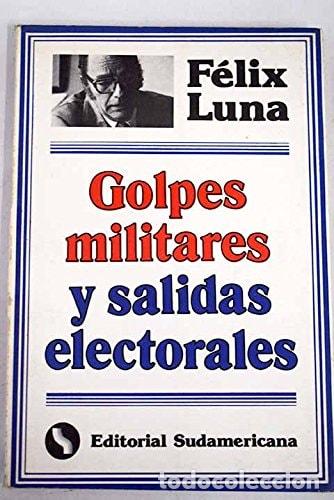 B&uuml;cher: Golpes Militares y Salidas Electorales (Spanish Edition) - F - F&eacute;lix Luna