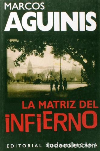 Libros: Matriz del Infierno, La (Spanish Edition) - Marcos Aguinis - Marcos Aguinis